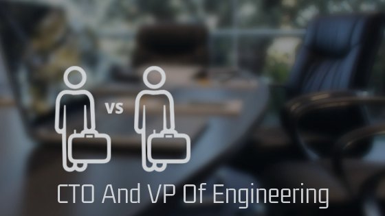 VP Engineering Vs CTO